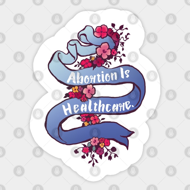 Abortion is Healthcare Sticker by FabulouslyFeminist
